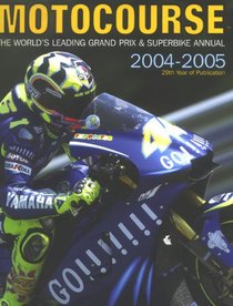 Motocourse 2004-2005: The World's Leading Grand Prix & Superbike Annual