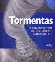 Tormentas : el asombroso poder de los fenmenos meteorolgicos (Spanish Edition)