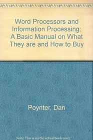 Word Processors and Information Processing: A Basic Manual on What They are and How to Buy
