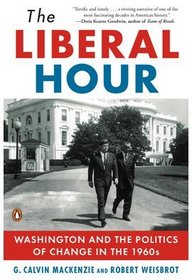 The Liberal Hour: Washington and the Politics of Change in the 1960s (Penguin History of American Life)