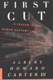 First Cut : A Season in the Human Anatomy Lab