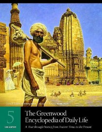 The Greenwood Encyclopedia of Daily Life: A Tour through History from Ancient Times to the Present Volume 5  19th Century