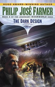 The Dark Design (Riverworld, Bk 3)