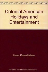 Colonial American Holidays and Entertainment (Colonial America)