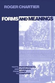 Forms and Meanings: Texts, Performances, and Audiences from Codex to Computer (New Cultural Studies Series)