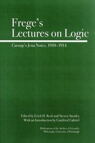 Frege's Lectures on Logic: Carnap's Student Notes, 1910-1914 (Full Circle)
