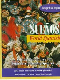 Suenos: World Spanish: A Self-Guided Course for Beginner's Learning Spanish (Spanish Edition)