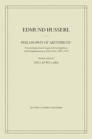 Philosophy of Arithmetic: Psychological and Logical Investigations - with Supplementary Texts from 1887-1901 (Husserliana: Edmund Husserl  Collected Works)