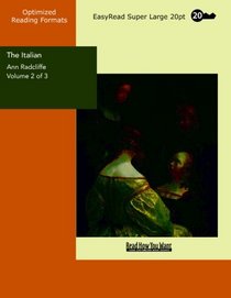 The Italian Volume 2 of 3  The Confessional of the Black Penitents: A Romance: [EasyRead Super Large 20pt Edition]