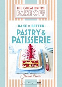 Great British Bake Off ? Bake it Better (No.8): Pastry & Patisserie