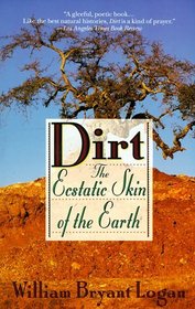 Dirt : The Ecstatic Skin of the Earth