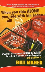 When You Ride Alone You Still Ride with Bin Laden: What the Government Should Be Telling Us to Help Fight the War on Terrorism - And Still Isn't