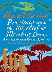 Precious and the Mischief at Meerkat Brae (Young Precious Ramotswe)