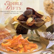 Edible Gifts: Irresistible Treats for Giving from the Pantry