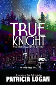 True Knight (Prosper Woods Chronicles Prequel)