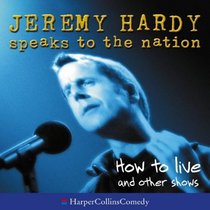 How to Live and Other Shows (Jeremy Hardy Speaks to the Nation)