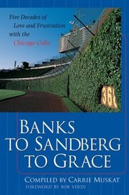 Banks to Sandberg to Grace: Five Decades of Love and Frustration with the Chicago Cubs