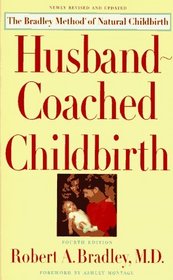 Husband-Coached Childbirth: The Bradley Method of Natural Childbirth