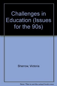 Challenges in Education (Issues for the 90s)