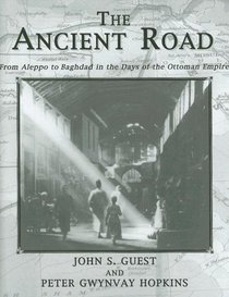 The Ancient Road : From Aleppo to Baghdad in the Days of the Ottoman Empire (Kegan Paul Arabia Library)
