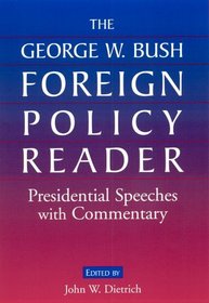 The George W. Bush Foreign Policy Reader: Presidential Speeches With Commentary