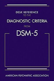 Desk Reference to the Diagnostic Criteria from Dsm-5 (Desk Reference To The Diagnostic Criteria From The DSM-IV-TR)