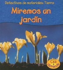 Tierra: Miremos un jardín (Detectives De Materiales / Material Detectives) (Spanish Edition)