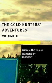 The Gold Hunters' Adventures, Volume 2: Or, Life in Australia
