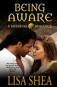Being Aware - a Medieval Romance (The Sword of Glastonbury Series)