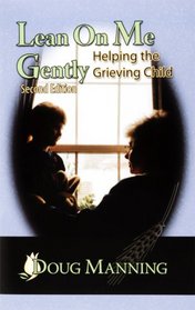 Lean on Me Gently: Helping the Grieving Child