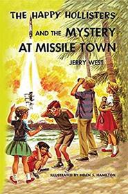 The Happy Hollisters and the Mystery at Missile Town (Volume 19)