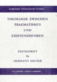 Theologie zwischen Pragmatismus und Existenzdenken