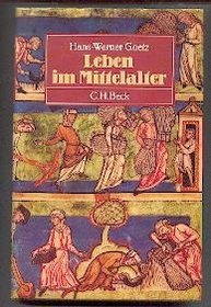 Leben im Mittelalter: Vom 7. bis zum 13. Jahrhundert (German Edition)