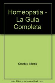Homeopatia - La Guia Completa (Spanish Edition)