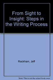From Sight to Insight: Steps in the Writing Process