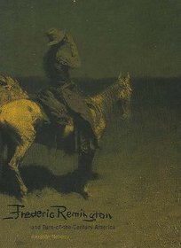 Frederic Remington and Turn-of-the-Century America (Yale Publications in the History of Art)