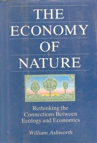 The Economy of Nature: Rethinking the Connections Between Ecology and Economics