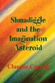 Shmadiggle and the Imagination Asteroid