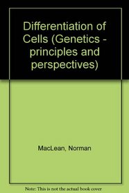 The differentiation of cells (Genetics, principles and perspectives)