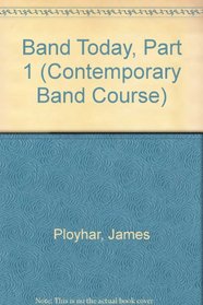 Band Today, Part 1: E-Flat Baritone Saxophone (French Edition) (Contemporary Band Course)
