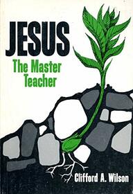 Jesus, the Master Teacher