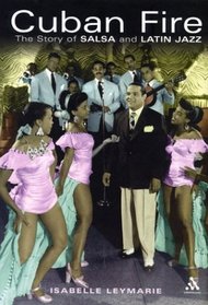 Cuban Fire: The Story of Salsa and Latin Jazz (Bayou Press)