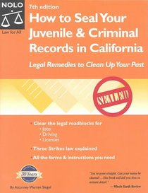 How to Seal Your Juvenile & Criminal Records in California: Legal Remedies to Clean Up Your Past