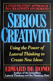 Serious Creativity: Using the Power of Lateral Thinking to Create New Ideas