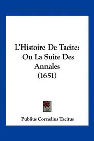 L'Histoire De Tacite: Ou La Suite Des Annales (1651) (French Edition)