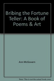 Bribing the Fortune Teller: A Book of Poems & Art