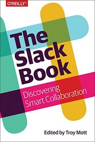 The Slack Book: Discovering Smart Collaboration