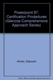 Powerpoint 97: Certification Prodedures (Glencoe Comprehensive Approach Series)