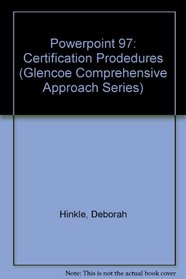 Powerpoint 97: Certification Prodedures (Glencoe Comprehensive Approach Series)