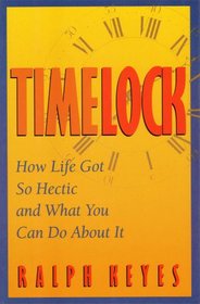 Timelock: How Life Got So Hectic and What You Can Do About It